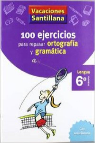Book Vacaciones Santillana, lengua, ortografía y gramática, 6 Educación Primaria. Cuaderno 