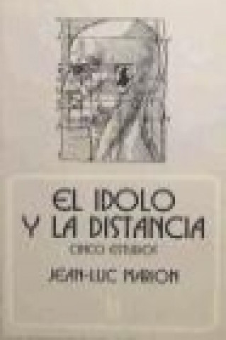 Knjiga El idolo y la distancia Jean-Luc Marion