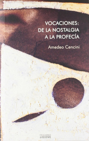 Book Vocaciones : de la nostalgia a la profecía Amedeo Cencini