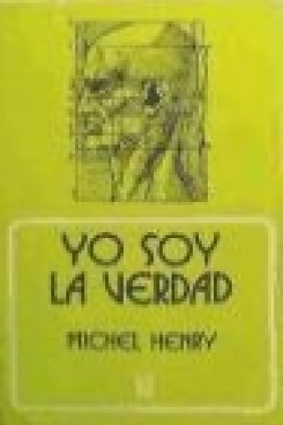 Kniha Yo soy la verdad Michel Henry