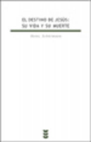 Book El destino de Jesús : su vida y su muerte : esbozos castológicos recopilados y presentados por Klaus Scholtissek Heinz Schürmann