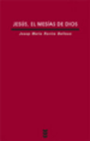 Kniha Jesús, el mesías de Dios : una teología para unir conocimiento, afecto y vida Josep Maria Rovira Belloso