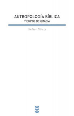 Könyv Antropología bíblica : tiempos de gracia Xabier Pikaza Ibarrondo