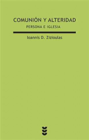 Книга Comunión y alteridad : persona e Iglesia Ioannis D. Zizioulas