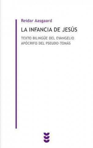 Carte La infancia de Jesús : texto biblingüe del Evangelio apócrifo del pseudo Tomás Reidar Aasgaard