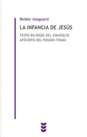 Buch La infancia de Jesús : texto biblingüe del Evangelio apócrifo del pseudo Tomás Reidar Aasgaard