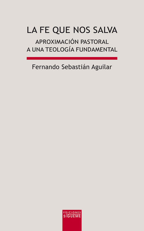 Kniha La fe que nos salva : aproximación pastoral a una teología fundamental Fernando Sebastián Aguilar