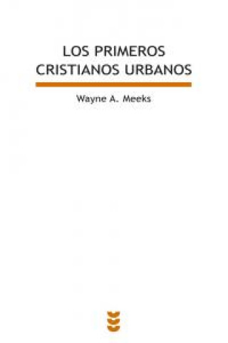 Книга Los primeros cristianos urbanos : el mundo social del apóstol Pablo Wayne A. Meeks