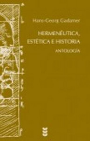 Carte Antología : hermenéutica, estética e historia Hans Georg Gadamer