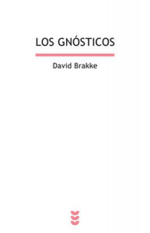 Carte Los gnósticos : mito, ritual y diversidad en el cristianismo primitivo David Brakke
