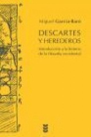 Könyv Descartes y herederos : introducción a la historia de la filosofía occidental Miguel García-Baró