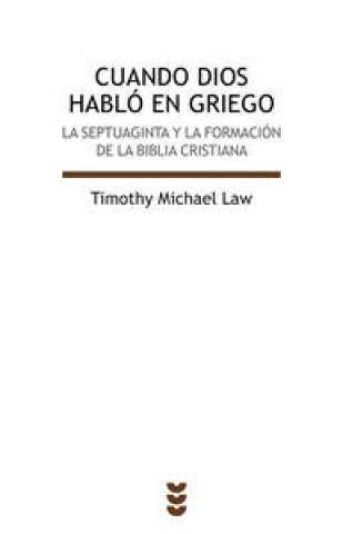 Książka Cuando Dios habló en griego : la septuaginta y la formación de la Biblia cristiana Timothy Michael Law