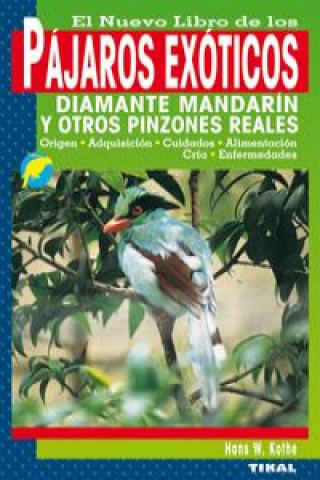 Kniha El nuevo libro de los pájaros exóticos : diamantes mandarin y otros pinzones Hans W. Kothe