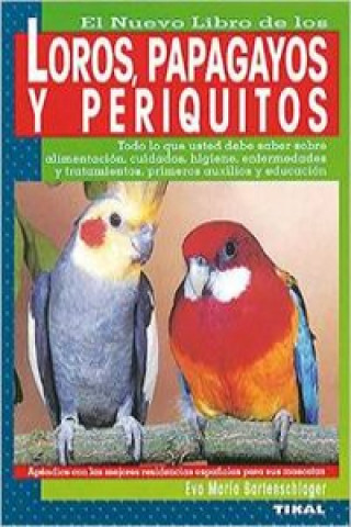 Carte El nuevo libro de los loros, papagayos y periquitos Eva Maria Bartenschlager