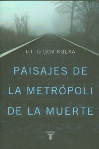 Kniha Paisajes de la metrópoli de la muerte : reflexiones sobre la memoria y la imaginación Otto Dov Kulka