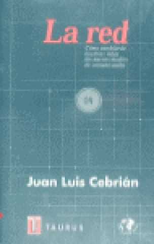 Book La red : cómo cambiarán nuestras vidas los nuevos medios de comunicación Juan Luis Cebrián