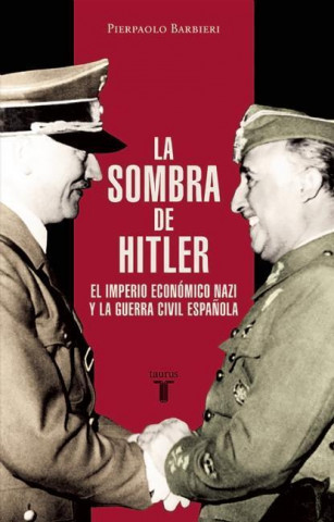 Książka La Sombra de Hitler. El Imperio Nazi y La Guerra Civil Espanola Pierpaolo Barbieri