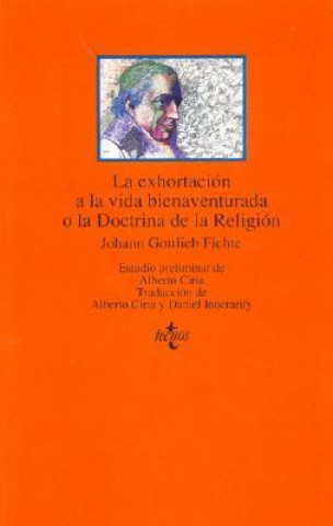 Buch La exhortación a la vida bienaventurada o La doctrina de la religión Johann Gottlieb Fichte