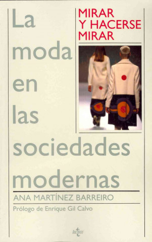 Książka Mirar y hacerse mirar : la moda en las sociedades modernas Ana Martínez Barreiro