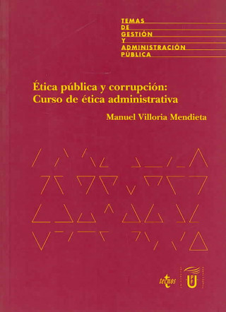 Kniha Ética pública y corrupción, curso de ética administrativa Manuel . . . [et al. ] Villoria Mendieta