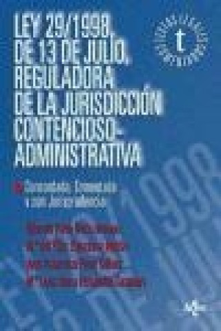 Книга Ley 29/1998, de 13 de julio, reguladora de la jurisdicción contencioso-administrativa : concordada, comentada y con jurisprudencia María del Pilar Bensusan Martín