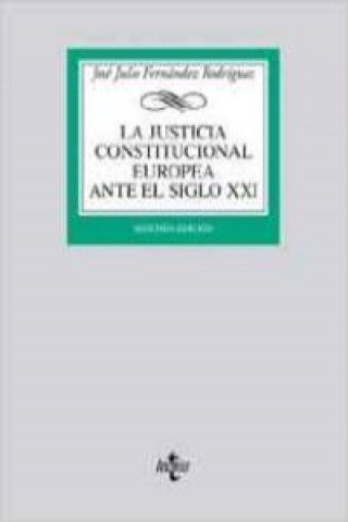 Livre La justicia constitucional europea ante el siglo XXI José Julio Fernández Rodríguez