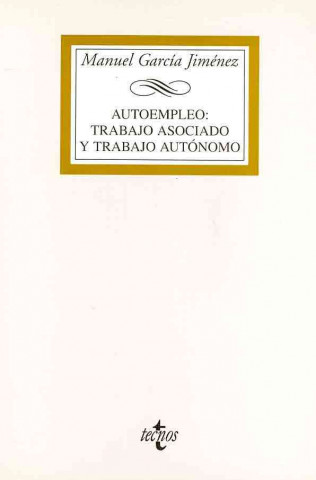 Könyv Autoempleo : trabajo asociado y trabajo autónomo Manuel García Jiménez
