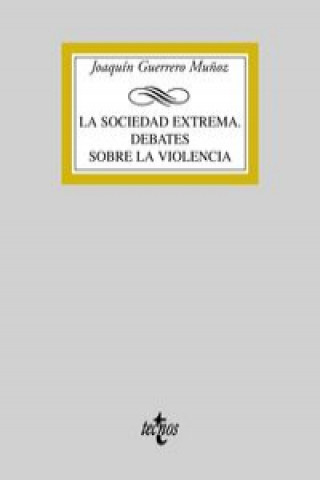 Carte La sociedad extrema : debates sobre la violencia 