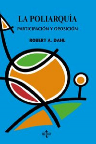 Kniha La poliarquía : participación y oposición Robert Alan Dahl