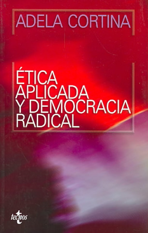 Kniha Ética aplicada y democracia radical Adela . . . [et al. ] Cortina Orts