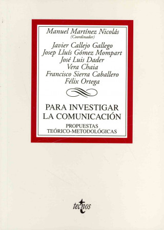 Carte Para investigar la comunicación : propuestas teórico-metodológicas Manuel Antonio Martínez Nicolás
