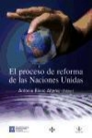 Könyv El proceso de reforma de las Naciones Unidas : la dimensión institucional y el mantenimiento de la paz y de la seguridad internacionales Francisco Aldecoa Luzárraga
