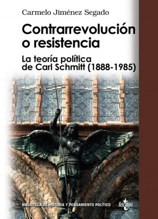 Carte Contrarrevolución o resistencia : la teoría política de Carl Schmitt (1888-1985) Carmelo Jiménez Segado