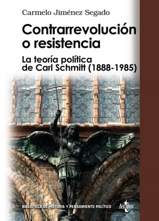 Книга Contrarrevolución o resistencia : la teoría política de Carl Schmitt (1888-1985) Carmelo Jiménez Segado