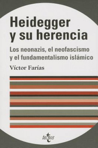 Könyv Heidegger y su herencia : los neonazis, el neo-fascismo y el fundamentalismo islámico Víctor Farías