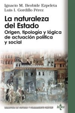 Könyv La naturaleza del estado : origen, tipología y lógica de actuación política y social Ignacio María Beobide Ezpeleta