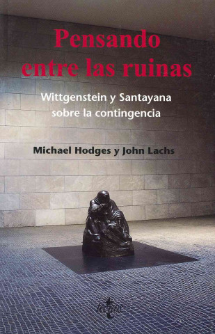 Książka Pensando en las ruinas: Wittgenstein y Santayana sobre la contingencia 