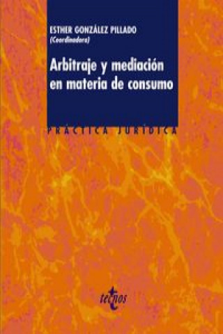 Libro Arbitraje y mediación en materia de consumo Esther González Pillado