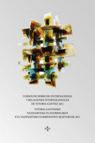 Könyv Cursos de derecho internacional y relaciones internacionales Vitoria-Gasteiz, 2011 = Vitoria Gasteizko nazioarteko zuzenbide eta nazioarteko harremane Bernardo . . . [et al. ] Sepúlveda Amor