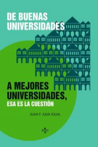 Carte De buenas universidades a mejores universidades, esa es la cuestión Juan Francisco Juliá Igual