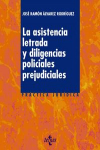Könyv La asistencia letrada y las diligencias policiales prejudiciales José Ramón Álvarez Rodríguez