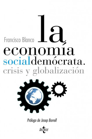 Carte La economía socialdemócrata : crisis y globalización Francisco Blanco Ángel