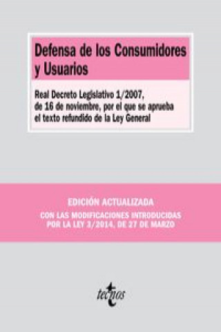 Carte Defensa de los consumidores y usuarios : Real Decreto Legislativo 1-2007, de 16 de noviembre, por el que se aprueba el texto refundido de la Ley gener 