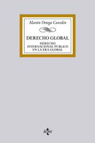 Livre Derecho global : derecho internacional público en la era global Martín C. Ortega Carcelén