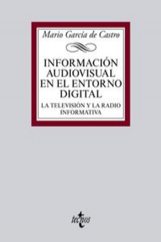 Carte Información audiovisual en el entorno digital : la televisión y la radio informativa Mario García de Castro