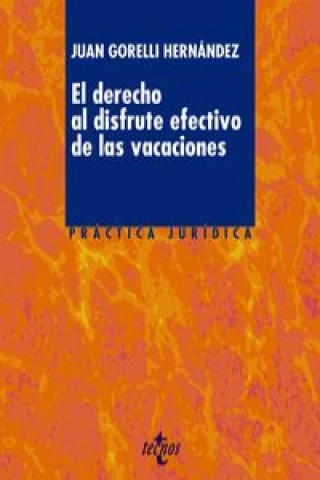 Libro El derecho al disfrute efectivo de las vacaciones Juan . . . [et al. ] Gorelli Hernández