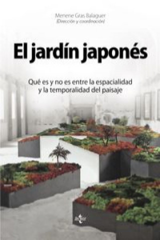 Libro El jardín japonés : qué es y no es entre la espacialidad y la temporalidad del paisaje MENENE GRAS BALAGUER