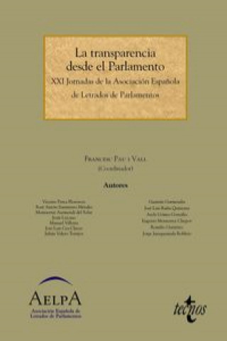 Kniha La transparencia desde el Parlamento : XXI Jornadas de la Asociación Espa?ola de Letrados de Parlamentos : celebradas del 17 al 19 de septiembre de 20 