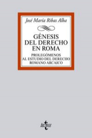 Kniha Génesis del Derecho en Roma: Prolegómenos al estudio del Derecho Romano Arcaico JOSE MARIA RIBAS ALBA