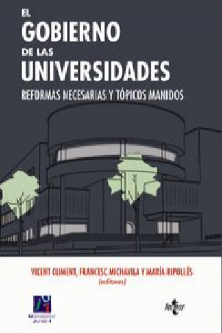 Knjiga El gobierno de las universidades : reformas necesarias y tópicos manidos 